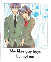 She likes gay boys but not me
